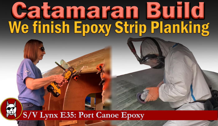 We Finish Epoxy Strip Planking the Port Hull